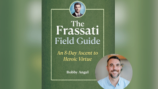 Green book cover titled "The Frassati Field Guide" by Bobby Angel. Includes text "An 8-Day Ascent to Heroic Virtue" and two portraits.