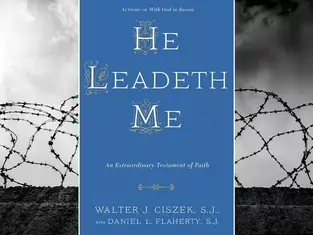 ‘He Leadeth Me’: 9 Things to Know About Father Walter Ciszek, a 20th-Century Catholic Hero