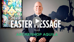 WATCH: A special Easter Message from Archbishop Aquila