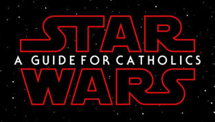 A Catholic’s guide to Star Wars